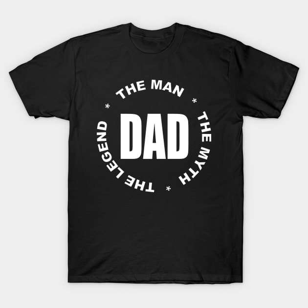 Dad the man the myth the legend T-Shirt by pickledpossums